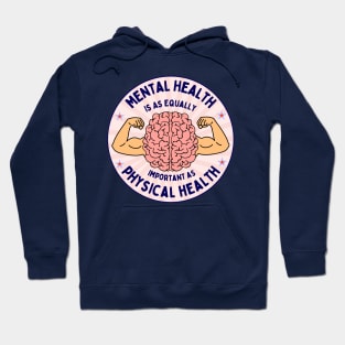 Mental Health is as Equally Important as Physical Health Awareness Warrior Quote Hoodie